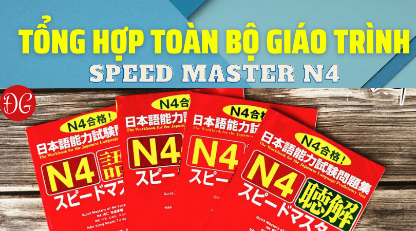 tổng hợp giáo trình speed master N4
