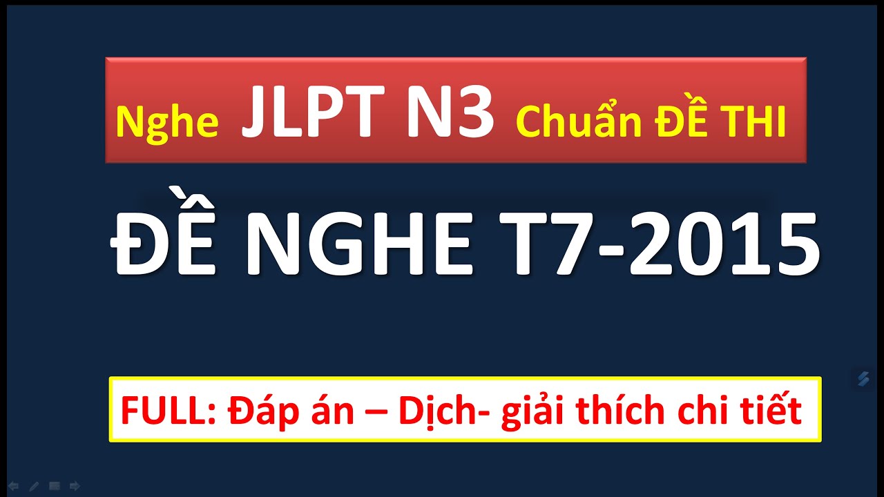 ĐỀ NGHE JLPT N3 CÁC NĂM FULL ĐÁP ÁN