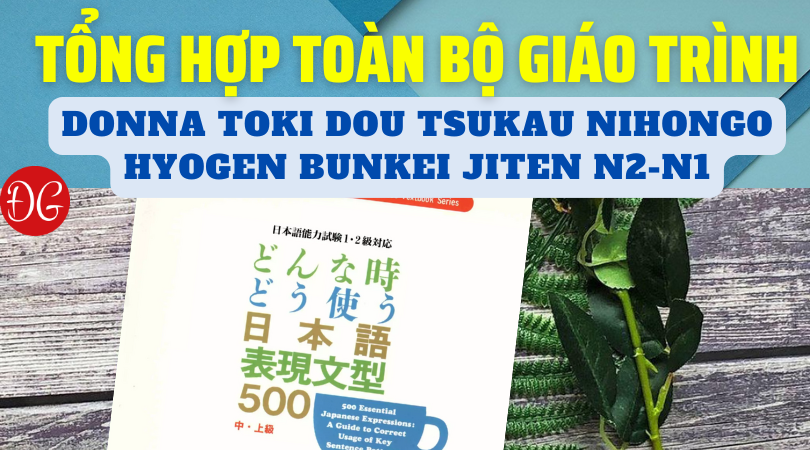 Tổng hợp toàn bộ Sách Luyện Thi Donna toki dou tsukau nihongo hyogen bunkei jiten N2-N1